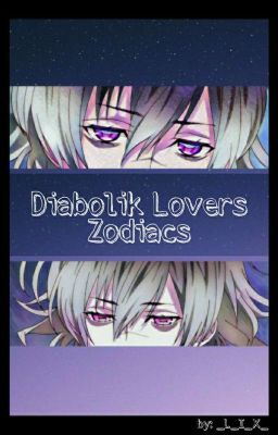 ♤ Diabolik Lovers Zodiacs [Zawieszone]♤