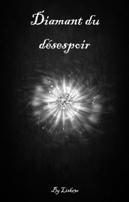 Diamant du désespoir [En pause]