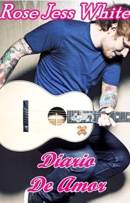 Diario de Amor (Fan ficción Ed Sheeran)