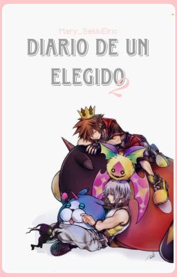 - Diario de un Elegido #2 [ KINGDOM HEARTS ] - HIATUS -