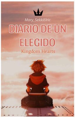 - Diario de un Elegido. [ Kingdom Hearts ] - HIATUS -