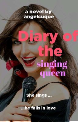 Diary Of The Singing Queen (Wattys2020)