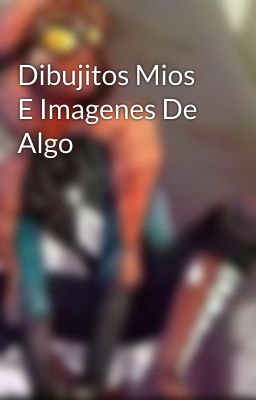 Dibujitos Mios E Imagenes De Algo