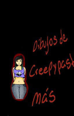 Dibujos de creepypastas y más (TERMINADA)