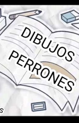 {-DIBUJØS PERRØNES PARA MI GENTE HERMOSA -}