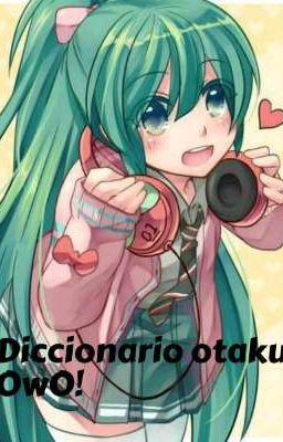 Diccionario otaku OwO! 