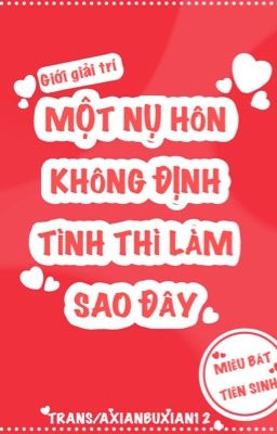 [DỊCH] Một nụ hôn không định tình thì làm sao đây