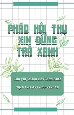 [DỊCH] Pháo hôi thụ xin đừng trà xanh