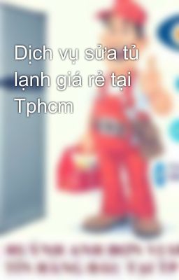 Dịch vụ sửa tủ lạnh giá rẻ tại Tphcm