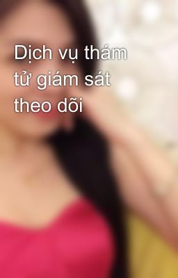 Dịch vụ thám tử giám sát theo dõi