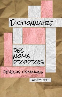 Dictionnaire des noms propres devenus noms communs