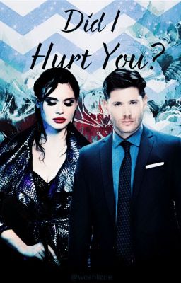 Did I Hurt You? ⇨ Lydia&Dean [One-Shot]