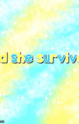 Did she survive?