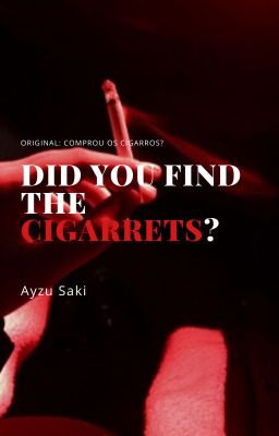 Did you find the cigarettes?