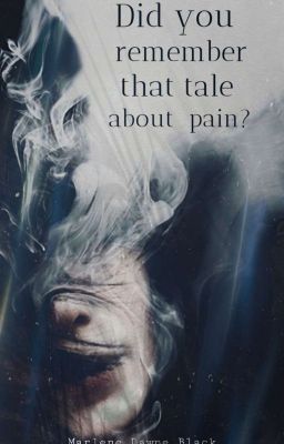 Did you remember that tale about pain?