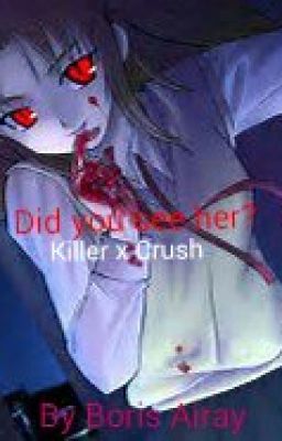 Did you see her? Killer x Crush