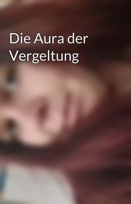 Die Aura der Vergeltung