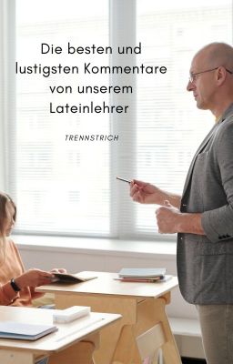 Die besten und lustigsten Kommentare von unserem Lateinlehrer