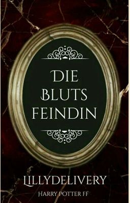 Die Blutsfeindin Harry Potter FF