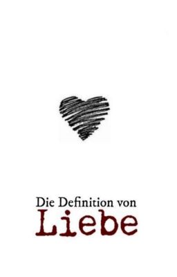 Die Definition von Liebe