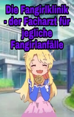 Die Fangirlklinik - der Facharzt für jegliche Fangirlanfälle