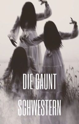 DIE GAUNT SCHWESTERN