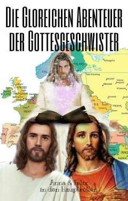 Die Gloreichen Abenteuer der Gottesgeschwister.