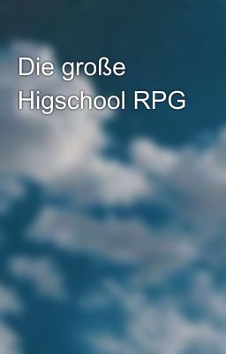 Die große Higschool RPG