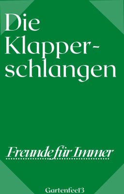 Die Klapperschlagen-Freunde für immer