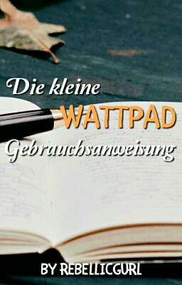 Die kleine Wattpad-Gebrauchsanweisung