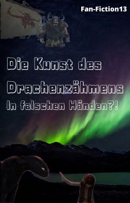 Die Kunst des Drachenzähmens - In falschen Händen?! (Httyd)