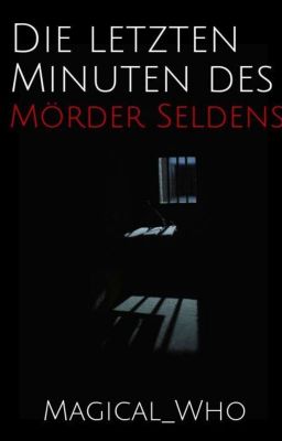 Die letzten Minuten des Mörder Seldens 