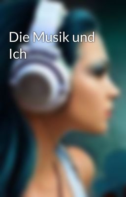 Die Musik und Ich