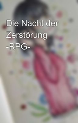 Die Nacht der Zerstörung -RPG-