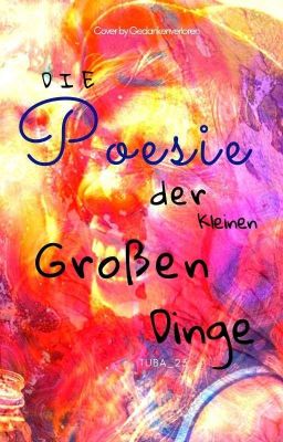 Die Poesie der kleinen, großen Dinge