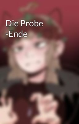 Die Probe -Ende