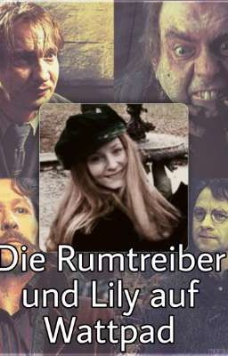 Die Rumtreiber und Lily auf Wattpad 