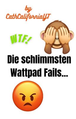 Die schlimmsten Wattpad Fails...