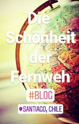 Die Schönheit der Fernweh/Blog