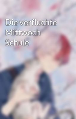 Die verfluchte Mittwoch Schule