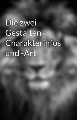 Die zwei Gestalten - Charakterinfos und -Art 