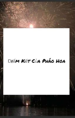 Điểm Kết Của Pháo Hoa 