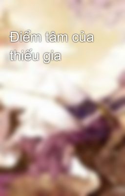 Điểm tâm của thiếu gia