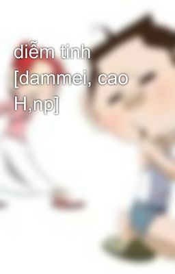 diễm tinh [dammei, cao H,np]