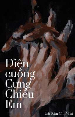 Điên Cuồng Cưng Chiều Em 