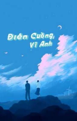 Điên Cuồng Vì Anh 