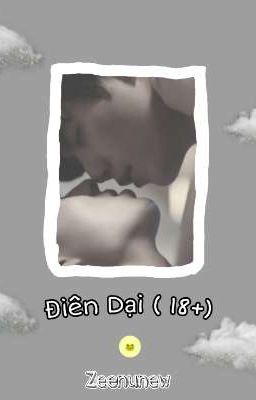 Điên Dại ( 18+) | Zeenunew 