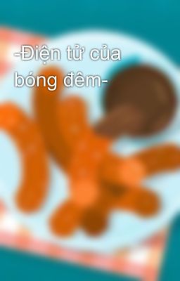 -Điện tử của bóng đêm-