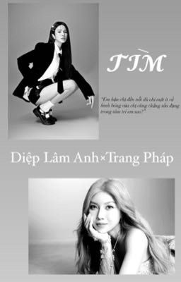 [Diệp Lâm Anh & Trang Pháp] TÌM