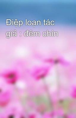 Điệp loạn tác giả : đêm chín